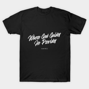 Where God Guides He Provides T-Shirt